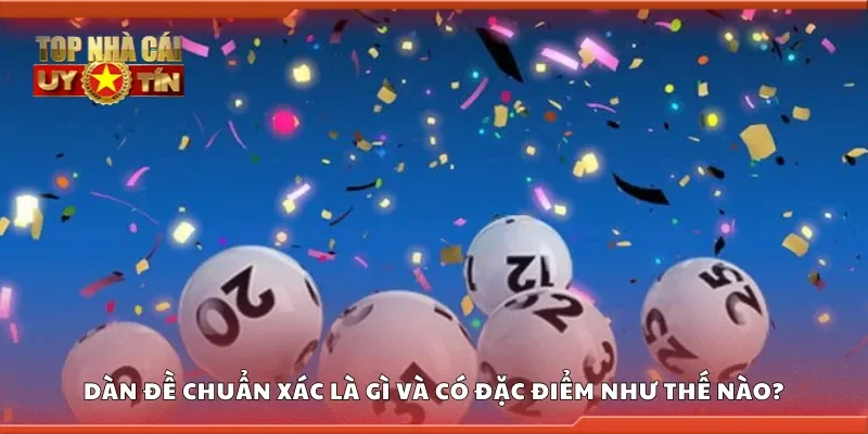 Dàn đề chuẩn xác là gì và có đặc điểm như thế nào?