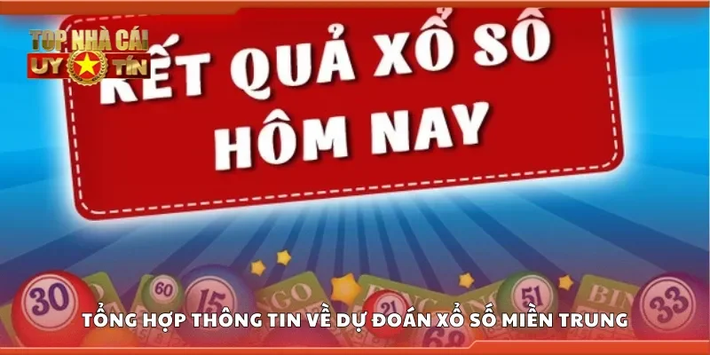 Tổng hợp thông tin quan trọng về dự đoán xổ số miền Trung