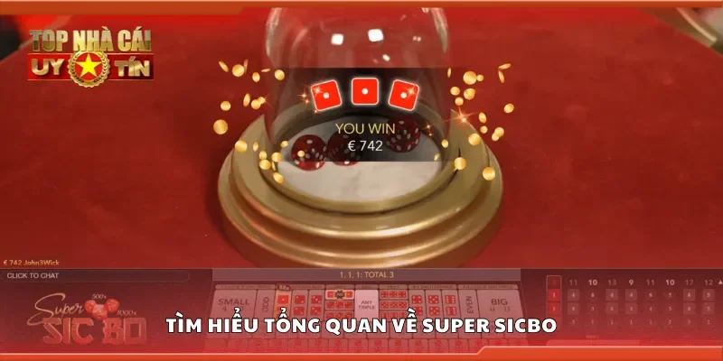 Tìm hiểu tổng quan về super sicbo