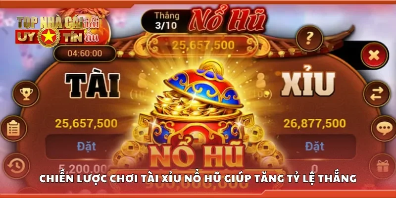 Chiến lược chơi tài xỉu nổ hũ giúp tăng tỷ lệ thắng