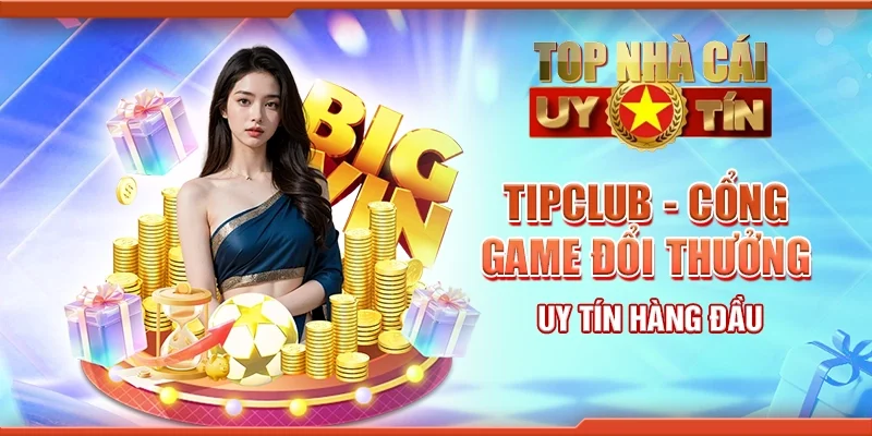 Tipclub - Cổng game đổi thưởng uy tín hàng đầu