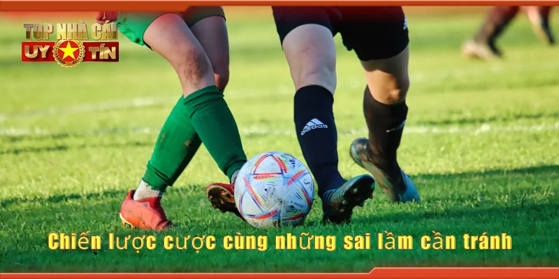 Chiến lược cược cùng những sai lầm cần tránh