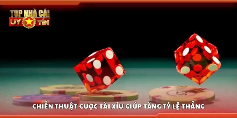 Chiến thuật cược tài xỉu giúp tăng tỷ lệ thắng