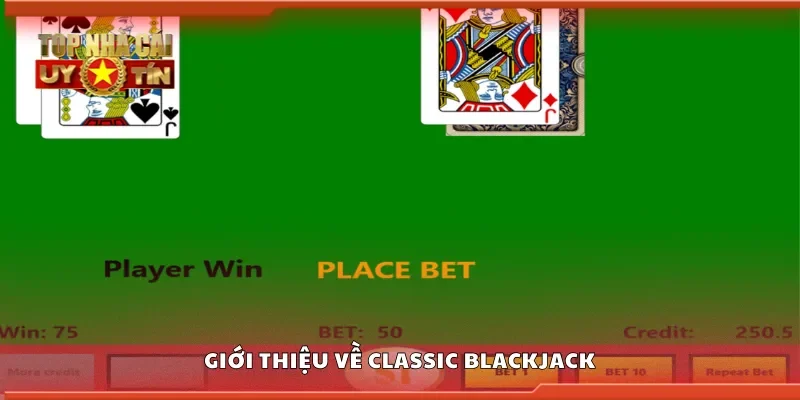 Giới thiệu về Classic Blackjack