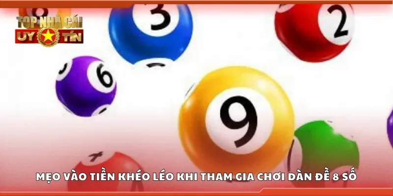 Mẹo vào tiền khéo léo khi tham gia chơi dàn đề 8 số