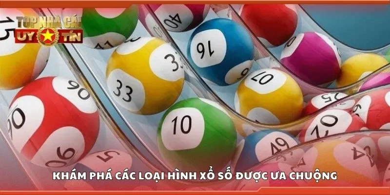 Khám phá các loại hình xổ số được ưa chuộng