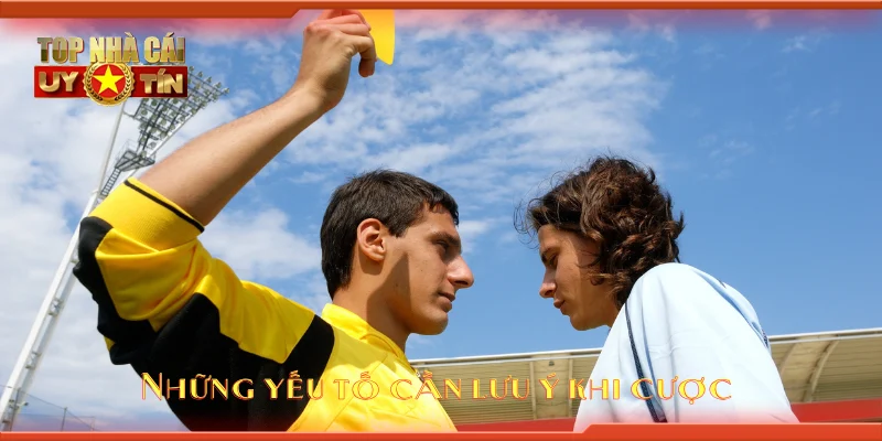 Những yếu tố cần lưu ý khi cược