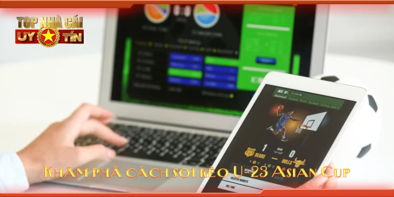 Khám phá cách soi kèo U-23 Asian Cup
