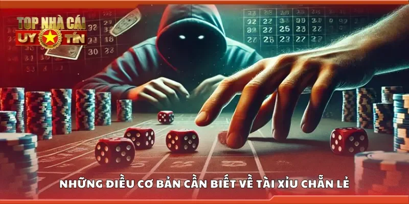 Những điều cơ bản cần biết về tài xỉu chẵn lẻ