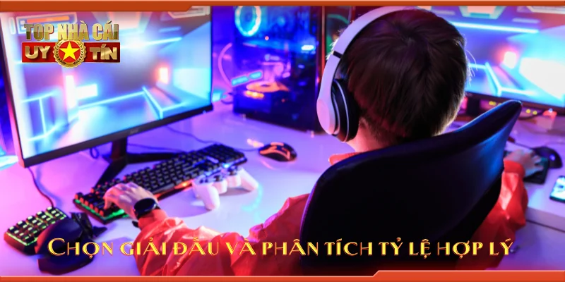 Chọn giải đấu và phân tích tỷ lệ hợp lý