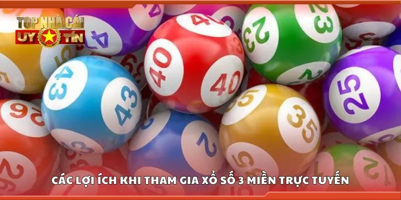 Các lợi ích khi tham gia xổ số 3 miền trực tuyến