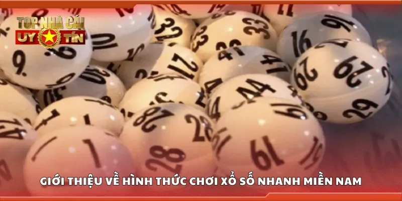 Giới thiệu về hình thức chơi xổ số nhanh miền Nam