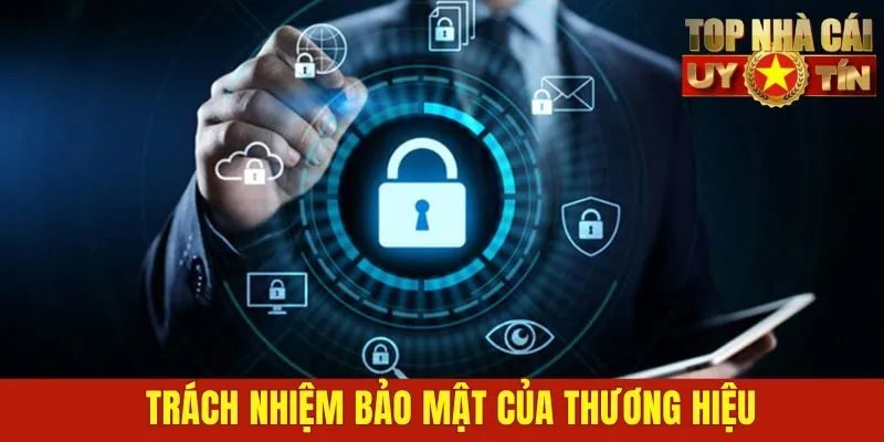 Trách nhiệm bảo mật của thương hiệu