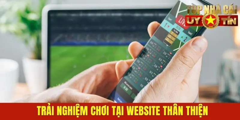 Trải nghiệm chơi tại website thân thiện