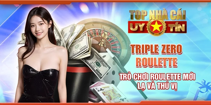 Triple zero roulette - Trò chơi roulette mới lạ và thú vị