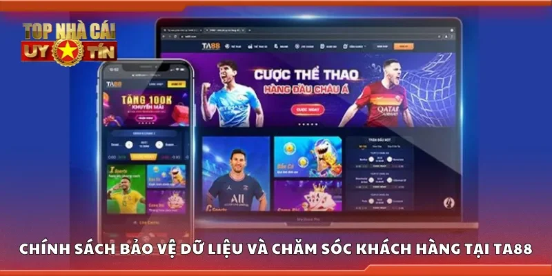 Chính sách bảo vệ dữ liệu và chăm sóc khách hàng tại TA88