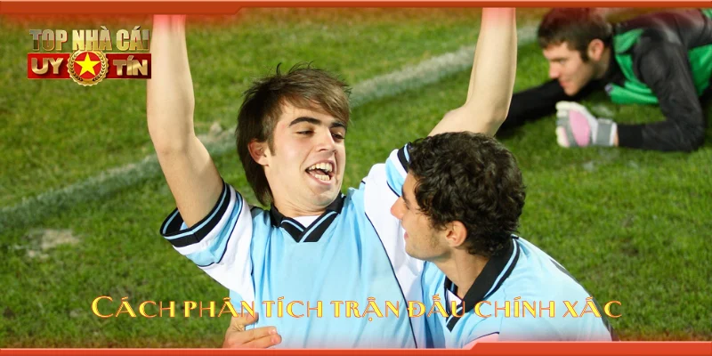 Cách phân tích trận đấu chính xác
