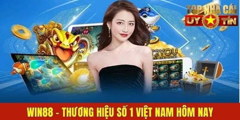 WIN88 - Top 1 Thương Hiệu Đổi Thưởng Đẳng Cấp Kịch Trần