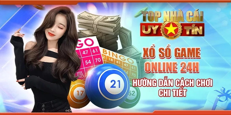 Xổ số game online 24h - Hướng dẫn cách chơi chi tiết