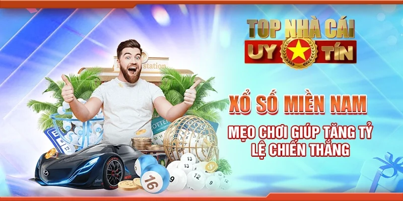 Xổ số miền Nam - Mẹo chơi giúp tăng tỷ lệ chiến thắng