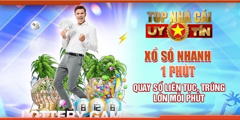 Xổ số nhanh 1 phút - Quay số liên tục, trúng lớn mỗi phút