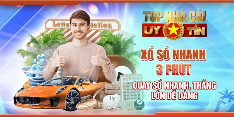 Xổ số nhanh 3 phút - Quay số nhanh, thắng lớn dễ dàng