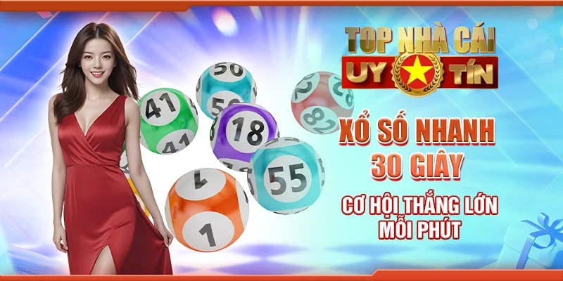 Xổ số nhanh 30 giây – Cơ hội thắng lớn mỗi phút