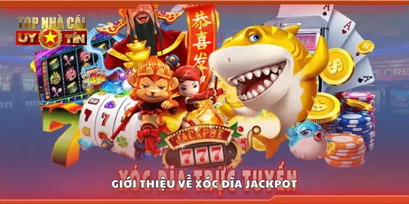 Giới thiệu về xóc đĩa jackpot