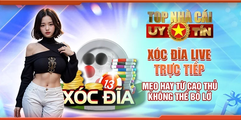 Xóc đĩa live trực tiếp - Mẹo hay từ cao thủ không thể bỏ lỡ