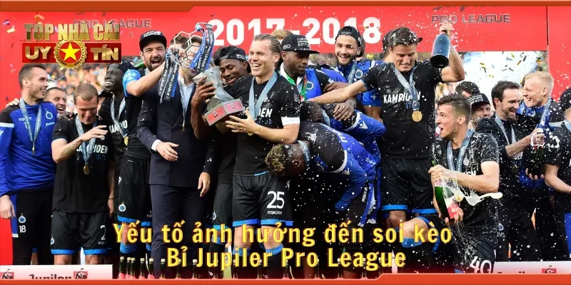 Yếu tố ảnh hưởng đến soi kèo Bỉ Jupiler Pro League