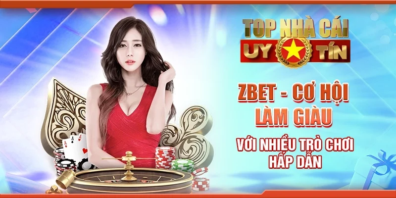 Zbet - Cơ hội làm giàu nhanh chóng với các game đổi thưởng