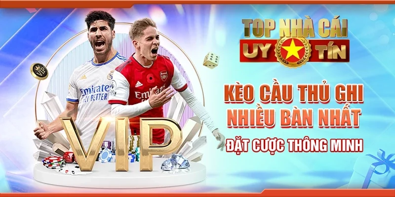 Kèo Cầu Thủ Ghi Nhiều Bàn Nhất: Đặt Cược Thông Minh