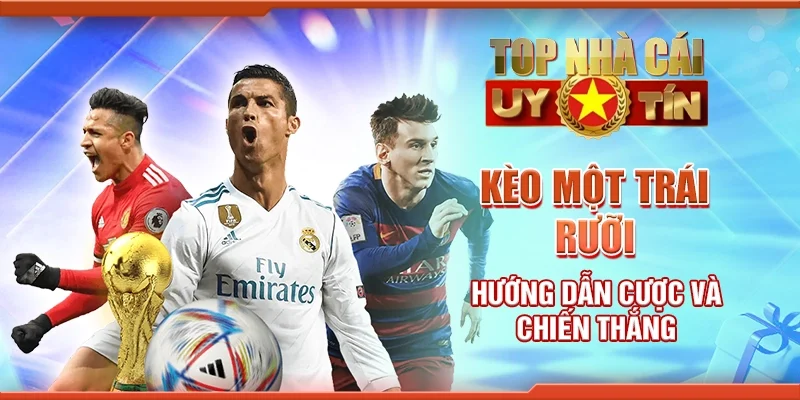 Kèo một trái rưỡi: Hướng dẫn cược và chiến thắng