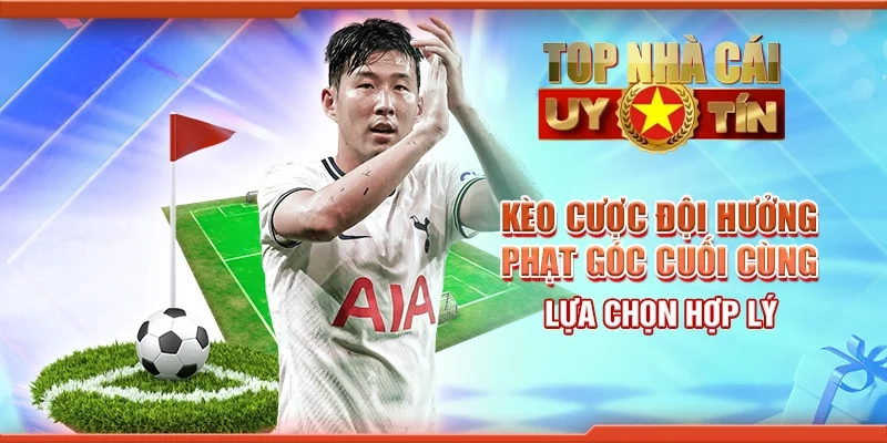 Kèo Cược Đội Hưởng Phạt Góc Cuối Cùng - Lựa Chọn Hợp Lý