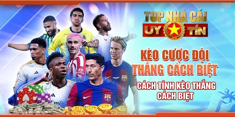 Kèo Cược Đội Thắng Cách Biệt - Cách Tính Kèo Thắng Cách Biệt