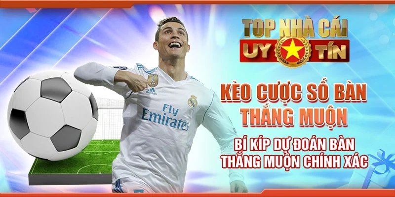 Kèo Cược Số Bàn Thắng Muộn: Bí Kíp Dự Đoán Bàn Thắng Muộn Chính Xác