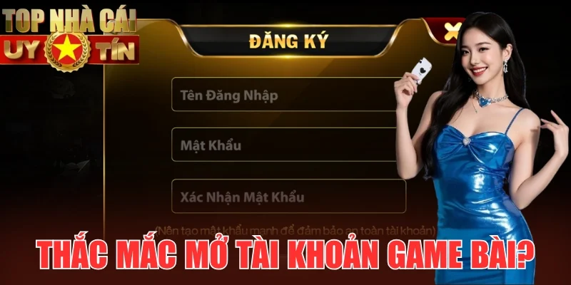 Thắc mắc về cách mở tài khoản đánh bài trực tuyến?