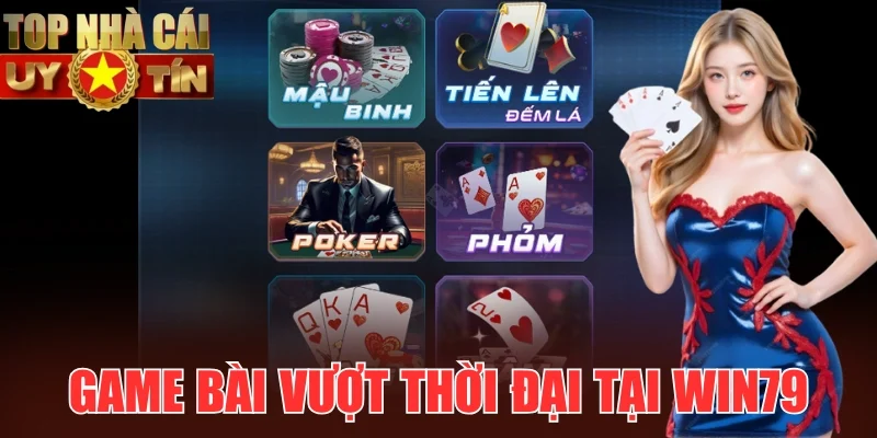 Thế giới game bài vượt thời đại tại Win79