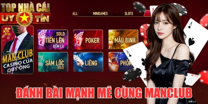 Trải nghiệm đánh bài mạnh mẽ từ Manclub